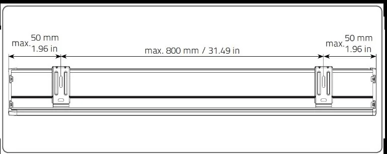 Plassering av braketter for Type 20 og 30: max. 50 mm / 1.96 in fra hver ende, max. 800 mm / 31.49 in